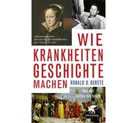 Ronald D. Gerst Wie Krankheiten Geschichte machen: Von der Antike (Tapa blanda)