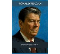 Ronald Reagan: Into the American Dream