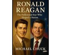 RONALD REAGAN: The Hollywood Star Who Shaped a Nation