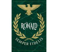 Ronald: Roman Military Notebook for Ronald - Semper Fidelis Gift for Veterans, Soldiers, Marines, or History Lovers - Personalized Ancient Rome Journal for Men