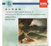 Ronald Smith - Alkan: Les Quatre Ages (grande sonate) / 4 Etudes / La chanson de la folle au bord de la mer / Allegro barbaro