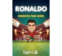 RONALDO BIOGRAFÍA PARA NIÑOS: La inspiradora historia de cómo un niño de Madeira se convirtió en un ícono mundial del fútbol.