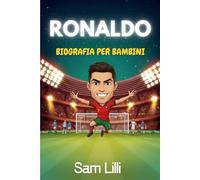 RONALDO BIOGRAFIA PER BAMBINI: La storia emozionante di come un ragazzo di Madeira è diventato un'icona mondiale del calcio.