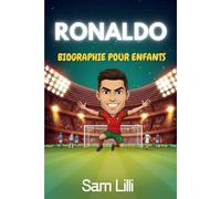 RONALDO BIOGRAPHIE POUR ENFANTS: L'histoire inspirante d'un enfant de Madère devenu icône mondiale du football.