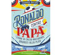 Ronaldo contro papà. Storie di calcio raccontate davanti alla Play (Il battello a vapore. One shot)