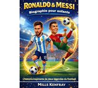 Ronaldo & Messi Biographie pour enfants: L'histoire inspirante de deux légendes du football