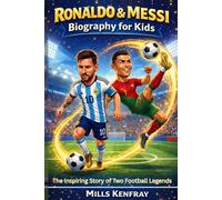 Ronaldo & Messi Biography for Kids: The Inspiring Story of Two Football Legends