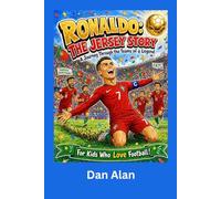Ronaldo: The Jersey Story: An Inspiring Football Book for Kids About Hard Work, Scoring Goals, and Chasing Dreams (Ages 3-9)