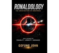 RONALDOLOGY: THE ARCHITECTURE OF GREATNESS