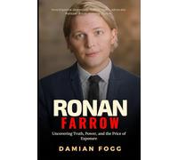 Ronan Farrow: Uncovering Truth, Power, and the Price of Exposure