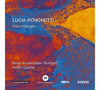 Neue Vocalsolisten Stuttgart - Ronchetti: Drammaturgie / Neue Vocalsolisten Stuttgart, Arditti Quartet