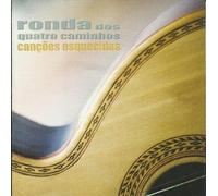 Ronda Dos Quatro Caminhos - Cancoes Esquecidas [CD] 2005
