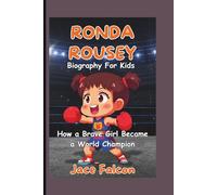 Ronda Rousey Biography for Kids: How a Brave Girl Became a World Champion