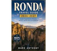 RONDA TRAVEL GUIDE 2026-2027: Insider Experiences, Timeless Streets, and the Best of Andalusia