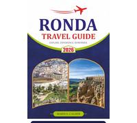 RONDA TRAVEL GUIDE 2026: Discover Hidden Gems, Spectacular Spain’s Historic Gorge Views, Authentic Andalusian Cuisine, Wine Country Adventures, and Practical Tips for a Smooth Journey
