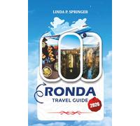 RONDA TRAVEL GUIDE 2026: Must-See Attractions, White Villages, Culture, Food Experiences & Smart Travel Hacks