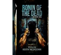 Ronin of the Dead: Book Six: A Zombie Action Thriller: 6