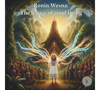 RONIN WESNA: THE LEGACY OF GOOD LIVING: 5 (The Green Heartbeat)
