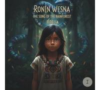 RONIN WESNA: THE SONG OF THE RAINFOREST (The Green Heartbeat)