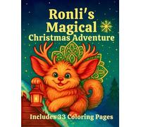 Ronli’s Magical Christmas Adventure - Story & Coloring Book: A Heartwarming Holiday Tale With 33 Enchanting Coloring Pages (Story & Tale Coloring Books)