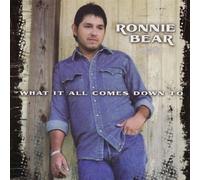 Ronnie Bear - What It All Comes Down to