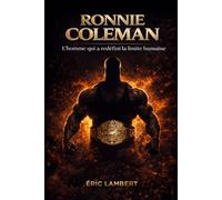 Ronnie Coleman: Le Roi Immortel du Bodybuilding