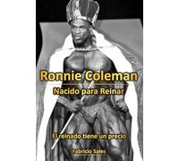 Ronnie Coleman: Nacido para Reinar: El reinado tiene un precio