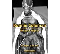 Ronnie Coleman : Né pour régner: Le règne a un prix