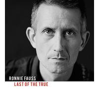 Ronnie Fauss - Last Of The True