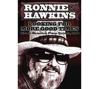 Ronnie Hawkins - Ronnie Hawkins: Looking for More Good Times: Live at Hamilton Place, Ontario, 1988 [USA] [DVD]