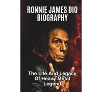 RONNIE JAMES DIO BIOGRAPHY: The Life And Legacy Of Heavy Metal Legend