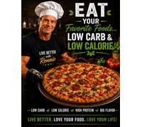 Ronnie Needham's Low Carb, Low Calorie Cookbook: Delicious High Protein Recipies inspired by My 90, Day Transformation