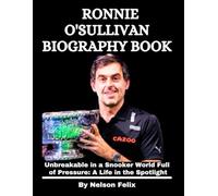 Ronnie O'Sullivan Biography Book: Unbreakable in a Snooker World Full of Pressure: A Life in the Spotlight