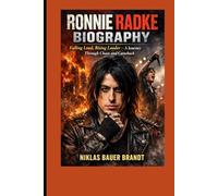 RONNIE RADKE BIOGRAPHY: Falling Loud, Rising Louder - A Journey Through Chaos and Comeback