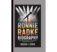 RONNIE RADKE BIOGRAPHY: Music, Mayhem, and Memoirs - The Journey from Las Vegas Streets to Rock Fame