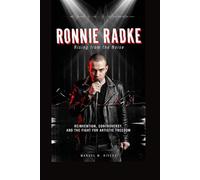RONNIE RADKE: Rising from the Noise: Reinvention, Controversy, and the Fight for Artistic Freedom