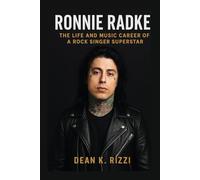RONNIE RADKE: The Life And Music Career Of A Rock Singer Superstar A Biography