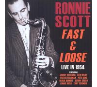 Ronnie Scott - Ronnie Scott: Fast & Loose, Live in 1954