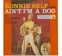 Ronnie Self - Ain't I'm A Dog 7inch EP, 45rpm, Picture Sleeve, Ltd.(150)