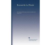Ronsard & La Pléiade: with selections from their poetry and some translations in the original metres