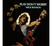 Mick Ronson - Play Don't Worry