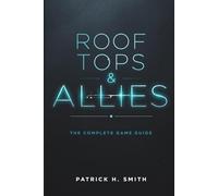 Roof Tops & Allies: The Complete Game Guide: A Comprehensive Player’s Manual for Mastering Allies, Choices, and the Rooftop World