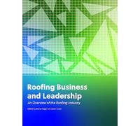 Roofing Business and Leadership: An Overview of the Roofing Industry