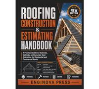 ROOFING CONSTRUCTION & ESTIMATING HANDBOOK: A Practical Guide to Materials, Methods, and Accurate Cost Estimation for Residential and Commercial Roofs