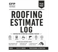 Roofing Estimate Log: Project Estimating Workbook for Residential & Commercial Roofing Contractors | Materials, Labor, Equipment Costs, Roof Measurements, Site Sketches, Takeoffs & Estimate Tracking