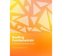 Roofing Fundamentals: An Overview of the Roofing Industry