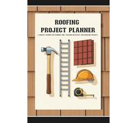 Roofing Project Planner: A Roofer's Logbook for Planning Jobs, Tracking Materials, and Managing Projects.