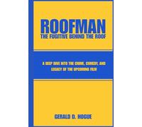 Roofman: The Fugitive Behind the Roof: Exploring the Untold Story and Impact of a Crime-Comedy Icon