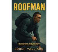 Roofman: The Untold Story of Jeffrey Manchester’s High-Stakes Heists and Life on the Run