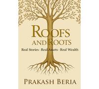 ROOFS AND ROOTS: Real Stories . Real Assets . Real Wealth